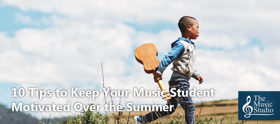 10 Tips to Keep Your Music Student Motivated Over the Summer