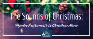The Sounds of Christmas: Popular Instruments in Christmas Music - The ...