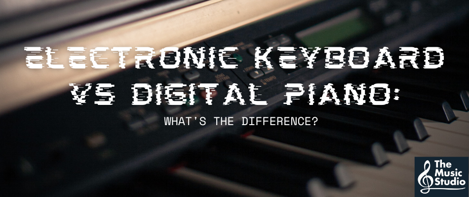 Electronic Keyboard vs Digital Piano: What’s the Difference?